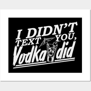 'I Didnt Text You, Vodka Did' Hilarous Vodka Gift Posters and Art